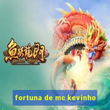 fortuna de mc kevinho